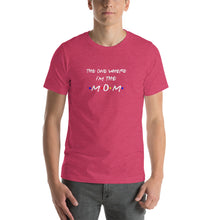Load image into Gallery viewer, The one where i'm the mom pun Unisex T-Shirt