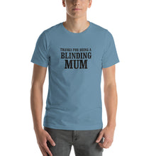 Load image into Gallery viewer, Thanks for being a blinding mom Unisex T-Shirt