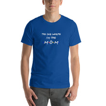 Load image into Gallery viewer, The one where i'm the mom pun Unisex T-Shirt