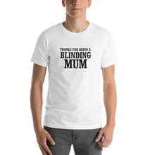 Load image into Gallery viewer, Thanks for being a blinding mom Unisex T-Shirt
