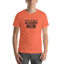 Load image into Gallery viewer, Thanks for being a blinding mom Unisex T-Shirt
