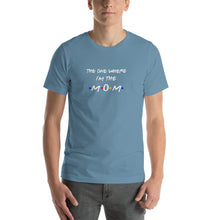 Load image into Gallery viewer, The one where i'm the mom pun Unisex T-Shirt
