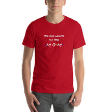 Load image into Gallery viewer, The one where i'm the mom pun Unisex T-Shirt
