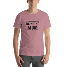 Load image into Gallery viewer, Thanks for being a blinding mom Unisex T-Shirt
